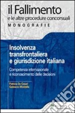 Insolvenza transfrontaliera e giurisdizione italiana. Competenza internazionale e riconoscimento delle decisioni libro