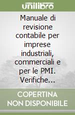 Manuale di revisione contabile per imprese industriali, commerciali e per le PMI. Verifiche sindacali, controlli del revisore e relativi verbali. Con CD-ROM libro