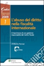 L'abuso del diritto nella fiscalità internazionale. L'importanza di una gestione responsabile del rischio fiscale libro