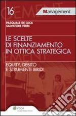 Le scelte di finanziamento in ottica strategica libro