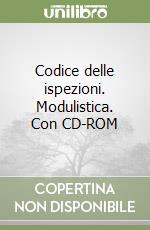Codice delle ispezioni. Modulistica. Con CD-ROM