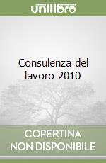 Consulenza del lavoro 2010 libro