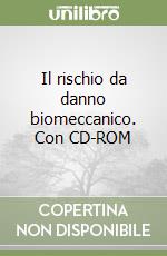 Il rischio da danno biomeccanico. Con CD-ROM libro