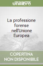 La professione forense nell'Unione Europea libro