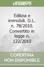 Edilizia e immobili. D.L. n. 78/2010. Convertito in legge n. 122/2010