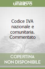 Codice IVA nazionale e comunitaria. Commentato libro