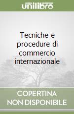 Tecniche e procedure di commercio internazionale libro