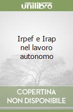 Irpef e Irap nel lavoro autonomo libro