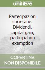 Partecipazioni societarie. Dividendi, capital gain, participation exemption libro