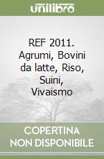 REF 2011. Agrumi, Bovini da latte, Riso, Suini, Vivaismo