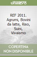 REF 2011. Agrumi, Bovini da latte, Riso, Suini, Vivaismo libro