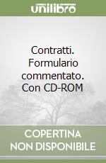 Contratti. Formulario commentato. Con CD-ROM