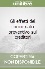 Gli effetti del concordato preventivo sui creditori