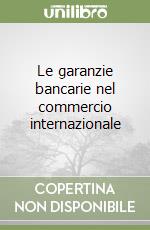 Le garanzie bancarie nel commercio internazionale