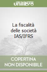 La fiscalità delle società IAS/IFRS libro