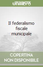 Il federalismo fiscale municipale libro