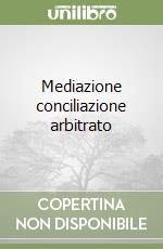 Mediazione conciliazione arbitrato libro