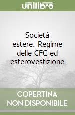 Società estere. Regime delle CFC ed esterovestizione libro