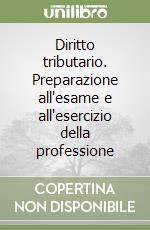 Diritto tributario. Preparazione all'esame e all'esercizio della professione libro