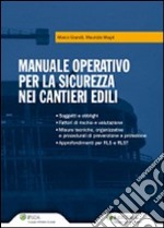 Manuale operativo per la sicurezza nei cantieri edili libro