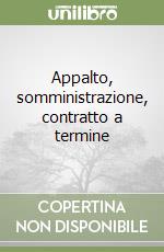 Appalto, somministrazione, contratto a termine libro