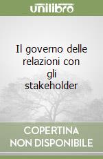 Il governo delle relazioni con gli stakeholder libro