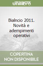 Bialncio 2011. Novità e adempimenti operativi libro