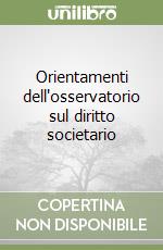 Orientamenti dell'osservatorio sul diritto societario libro
