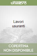 Lavori usuranti libro