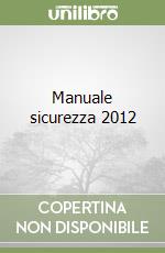 Manuale sicurezza 2012 libro