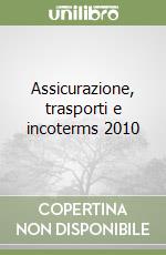 Assicurazione, trasporti e incoterms 2010