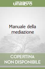 Manuale della mediazione libro