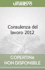 Consulenza del lavoro 2012 libro