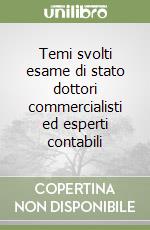 Temi svolti esame di stato dottori commercialisti ed esperti contabili libro