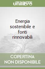 Energia sostenibile e fonti rinnovabili libro