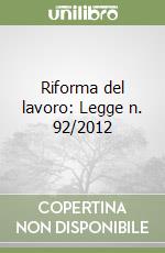 Riforma del lavoro: Legge n. 92/2012 libro