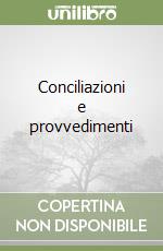 Conciliazioni e provvedimenti