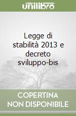 Legge di stabilità 2013 e decreto sviluppo-bis libro