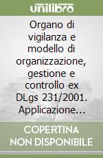 Organo di vigilanza e modello di organizzazione, gestione e controllo ex DLgs 231/2001. Applicazione per società non quotate e PMI: i casi TTE Spa e Kerrell Srl libro