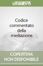 Codice commentato della mediazione libro