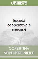 Società cooperative e consorzi libro