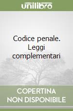 Codice penale. Leggi complementari libro