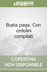 Busta paga. Con cedolini compilati