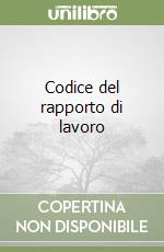 Codice del rapporto di lavoro libro