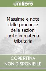 Massime e note delle pronunce delle sezioni unite in materia tributaria libro