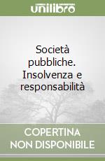 Società pubbliche. Insolvenza e responsabilità