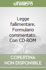 Legge fallimentare. Formulario commentato. Con CD-ROM libro