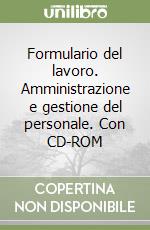 Formulario del lavoro. Amministrazione e gestione del personale. Con CD-ROM libro