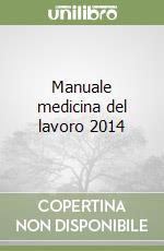 Manuale medicina del lavoro 2014 libro