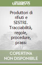 Produttori di rifiuti e SISTRI. Tracciabilità, regole, procedure, prassi libro